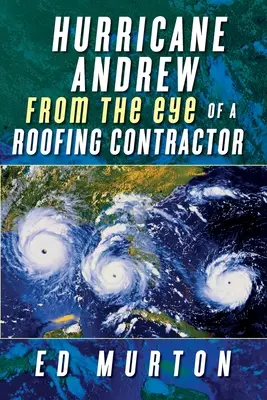 Andrew hurrikán - Egy tetőfedő vállalkozó szemszögéből - Hurricane Andrew-From the eye of a roofing contractor