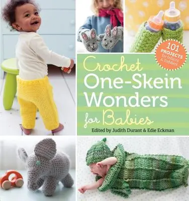 Horgolás One-Skein Wonders for Babies: 101 projekt csecsemők és kisgyermekek számára - Crochet One-Skein Wonders for Babies: 101 Projects for Infants & Toddlers