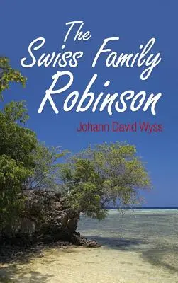 A svájci Robinson család - The Swiss Family Robinson