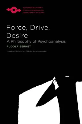 Erő, hajtóerő, vágy: A pszichoanalízis filozófiája - Force, Drive, Desire: A Philosophy of Psychoanalysis