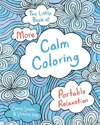 The Little Book of More Calm Coloring - A nyugodtabb színezés kis könyve - The Little Book of More Calm Coloring