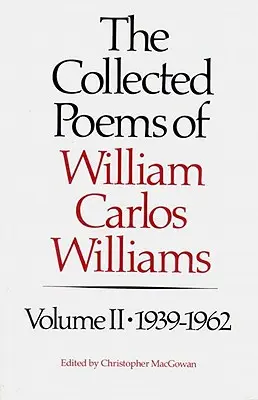 Williams Carlos Williams összegyűjtött versei: 1939-1962 - The Collected Poems of Williams Carlos Williams: 1939-1962