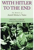 Hitlerrel a végsőkig: Adolf Hitler inasának emlékiratai - With Hitler to the End: The Memoirs of Adolf Hitler's Valet