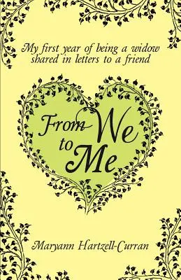 A mi-től az énig: Az özvegyi lét első éve egy barátomnak írt levelekben - From We to Me, My First Year of Being a Widow Shared in Letters to a Friend