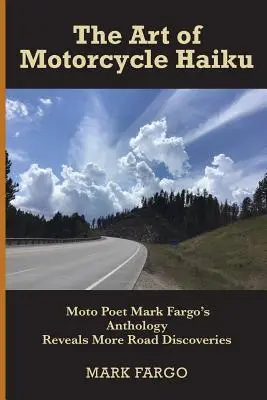 A motoros haiku művészete: Mark Fargo motoros költő antológiája újabb közúti felfedezéseket tár fel - The Art of Motorcycle Haiku: Moto Poet Mark Fargo's Anthology Reveals More Road Discoveries