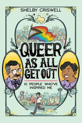 Queer, mint minden kijutni: 10 ember, akik inspiráltak engem - Queer as All Get Out: 10 People Who've Inspired Me