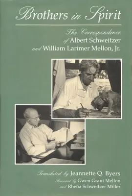 Testvérek lélekben: Albert Schweitzer és William Larimer Mellon, Jr. levelezése. - Brothers in Spirit: The Correspondence of Albert Schweitzer and William Larimer Mellon, Jr.