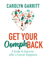 Get Your Oomph Back - Útmutató a testmozgáshoz a rák diagnózisa után - Get Your Oomph Back - A guide to exercise after a cancer diagnosis