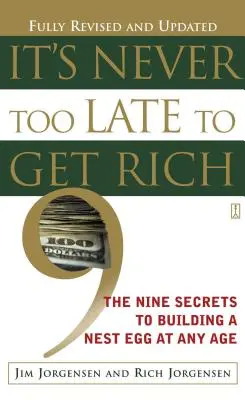 Soha nem késő meggazdagodni: A kilenc titok a fészekrakáshoz bármely életkorban - It's Never Too Late to Get Rich: The Nine Secrets to Building a Nest Egg at Any Age