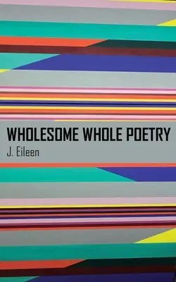 Egészséges egész költészet - Wholesome Whole Poetry