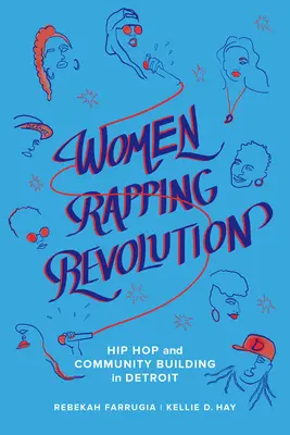 Női rappelő forradalom, 1: Hip Hop és közösségépítés Detroitban - Women Rapping Revolution, 1: Hip Hop and Community Building in Detroit