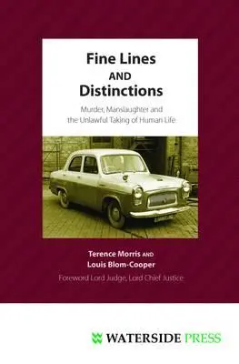 Finom vonalak és megkülönböztetések: Gyilkosság, emberölés és az emberi élet jogtalan elvétele - Fine Lines and Distinctions: Murder, Manslaughter and the Unlawful Taking of Human Life