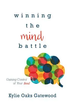 Winning the Mind Battle: A lélek feletti uralom megszerzése - Winning the Mind Battle: Gaining Control of Your Soul