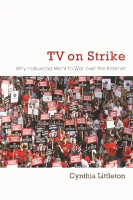 Sztrájkoló televízió: Miért indított háborút Hollywood az internet miatt - TV on Strike: Why Hollywood Went to War Over the Internet