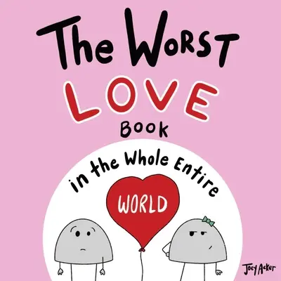 A legrosszabb szerelmes könyv az egész világon - The Worst Love Book in the Whole Entire World