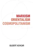 Marxizmus, orientalizmus, kozmopolitizmus - Marxism, Orientalism, Cosmopolitanism