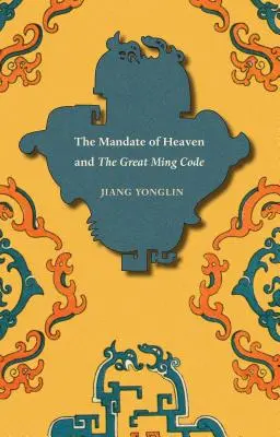 A Mennyország megbízatása és A Nagy Ming-kód - The Mandate of Heaven and The Great Ming Code