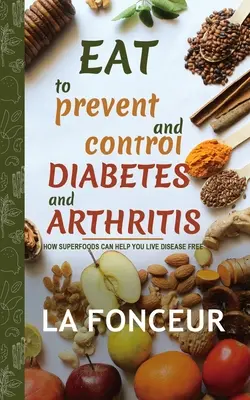 Eat to Prevent and Control Diabetes and Arthritis (Teljes színes nyomtatás) - Eat to Prevent and Control Diabetes and Arthritis (Full Color print)