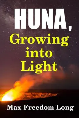 Huna, a fénybe való belenövés - Huna, Growing Into Light