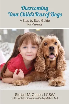 Gyermeke kutyáktól való félelmének leküzdése: Lépésről lépésre útmutató szülők számára - Overcoming Your Child's Fear of Dogs: A Step-by-Step Guide for Parents