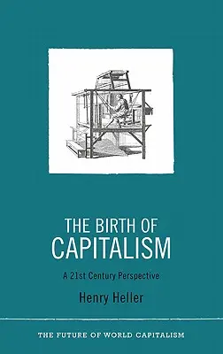 A kapitalizmus születése: Egy 21. századi perspektíva - The Birth of Capitalism: A 21st Century Perspective