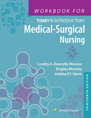 Munkafüzet a Timby's Introductory Medical-Surgical Nursing című könyvhöz - Workbook for Timby's Introductory Medical-Surgical Nursing