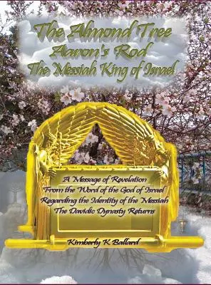 A mandulafa, Áron botja, Izrael Messiás Királya - The Almond Tree, Aaron's Rod, The Messiah KING of Israel