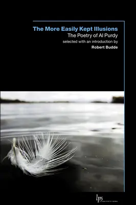 A könnyebben tartható illúziók: Al Purdy költészete - The More Easily Kept Illusions: The Poetry of Al Purdy