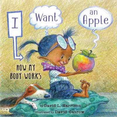 Egy almát akarok: Hogyan működik a testem - I Want an Apple: How My Body Works