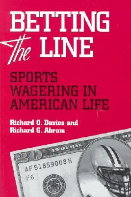 Fogadás a vonalra: Sportfogadás Amerikában - Betting the Line: Sports Wagering in America