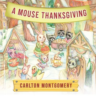 Egy egér hálaadása - A Mouse Thanksgiving