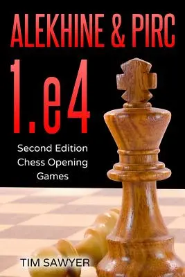 Aljechin és Pirc 1.e4: Második kiadás - Sakk megnyitás játékok - Alekhine & Pirc 1.e4: Second Edition - Chess Opening Games