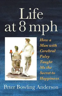 Life at 8 MPH: Hogyan tanított meg egy agyi bénulással élő ember a boldogság titkára? - Life at 8 MPH: How a Man with Cerebral Palsy Taught Me the Secret to Happiness