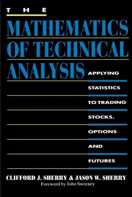 A technikai elemzés matematikája: A statisztika alkalmazása a részvények, opciók és határidős ügyletek kereskedelmében - The Mathematics of Technical Analysis: Applying Statistics to Trading Stocks, Options and Futures