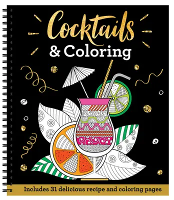 Koktélok és színezés: Színező oldalak 23 finom recepttel: 31 színező oldal 23 finom recepttel - Cocktails & Coloring: 31 Coloring Pages with 23 Delicious Recipes