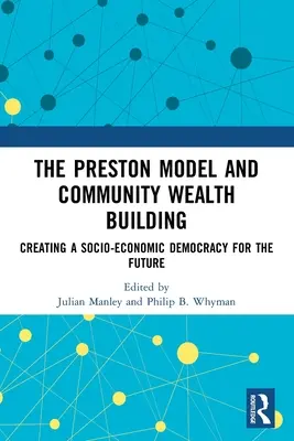 A Preston-modell és a közösségi jólétépítés: Társadalmi-gazdasági demokrácia megteremtése a jövő számára - The Preston Model and Community Wealth Building: Creating a Socio-Economic Democracy for the Future