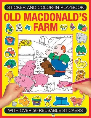 Matrica és színező játékkönyv: Old Macdonald farmja: Több mint 50 újrafelhasználható matricával - Sticker and Color-In Playbook: Old Macdonald's Farm: With Over 50 Reusable Stickers