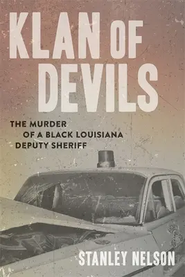 Ördögök Klánja: Egy fekete louisianai seriffhelyettes meggyilkolása - Klan of Devils: The Murder of a Black Louisiana Deputy Sheriff