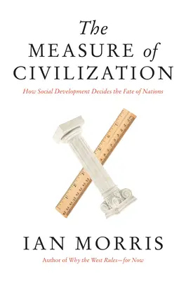 A civilizáció mércéje: Hogyan dönt a társadalmi fejlődés a nemzetek sorsáról? - The Measure of Civilization: How Social Development Decides the Fate of Nations