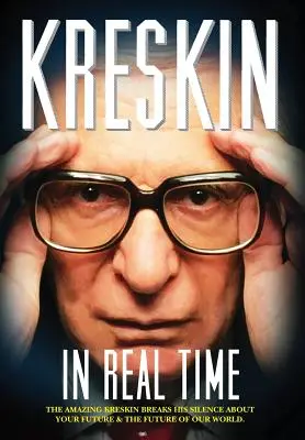 In Real Time: A csodálatos Kreskin megtöri hallgatását a te jövődről és világunk jövőjéről. - In Real Time: The Amazing Kreskin breaks his silence about your future and the future of our world.