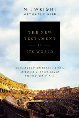 Az Újszövetség a maga világában: Bevezetés az első keresztények történetébe, irodalmába és teológiájába - The New Testament in Its World: An Introduction to the History, Literature, and Theology of the First Christians