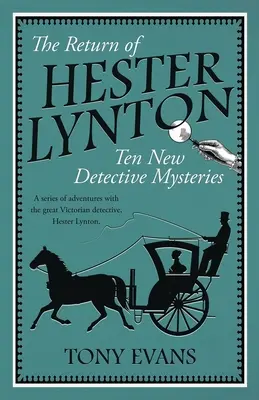 Hester Lynton visszatérése: Tíz viktoriánus detektívtörténet női detektívvel - The Return of Hester Lynton: Ten Victorian detective stories with a female sleuth