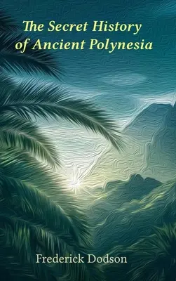 Polinézia titkos történelme - The Secret History of Polynesia