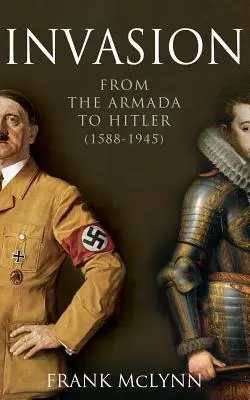 Invázió: Az Armadától Hitlerig (1588-1945) - Invasion: From The Armada to Hitler (1588-1945)