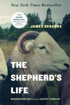 A pásztor élete: Modern elbeszélések egy ősi tájról - The Shepherd's Life: Modern Dispatches from an Ancient Landscape