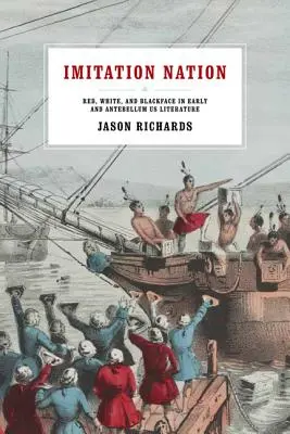 Utánzó nemzet: Red, White, and Blackface in Early and Antebellum Us Irodalomban - Imitation Nation: Red, White, and Blackface in Early and Antebellum Us Literature