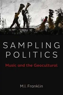 Mintavételes politika: A zene és a geokulturális - Sampling Politics: Music and the Geocultural