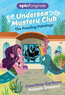 A rejtélyes festmények (Tenger alatti rejtélyek klubja 3. könyv) - The Puzzling Paintings (Undersea Mystery Club Book 3)