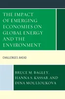 A feltörekvő gazdaságok hatása a globális energiára és a környezetre: Kihívások - The Impact of Emerging Economies on Global Energy and the Environment: Challenges Ahead