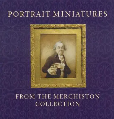 Portré miniatúrák a Merchiston-gyűjteményből - Portrait Miniatures from the Merchiston Collection